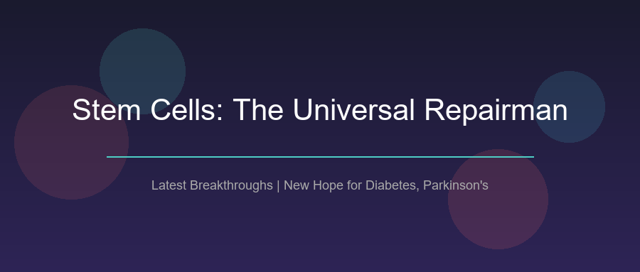 干细胞:你身体里的"万能修理工"